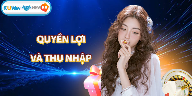 Quyền lợi và thu nhập